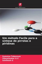 Vijayasankar A. V, Vijayasankar A.V, Santhosh G, Sumaiya Tabassum - Um método Facile para a síntese de pirrolas e piridinas