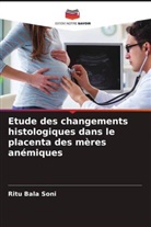 Ritu Bala Soni - Etude des changements histologiques dans le placenta des mères anémiques