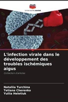Tetiana _herenko, Tetiana ¿Herenko, Tetiana Cherenko, Yuliia Heletiuk, Nataliia Turchina - L'infection virale dans le développement des troubles ischémiques aigus