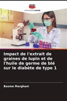 Basma Marghani - Impact de l'extrait de graines de lupin et de l'huile de germe de blé sur le diabète de type 1