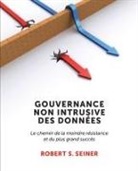 Robert S Seiner - Gouvernance Non Intrusive Des Données