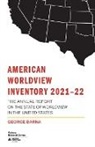 George Barna - American Worldview Inventory 2021-22