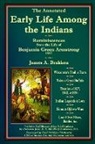 James A. Brakken - The Annotated Early Life Among the Indians