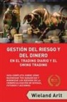 Wieland Arlt - Gestión Del Riesgo Y Del Dianero Para El Trading Diario Y El Swing Trading