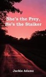 Jackie Adams - She's the Prey, He's the Stalker