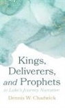Dennis W. Chadwick - Kings, Deliverers, and Prophets in Luke's Journey Narrative