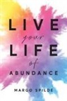 Margo Spilde - Live Your Life Of Abundance