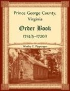 Wesley Pippenger - Prince George County, Virginia Order Book, 1714/5-1720/1