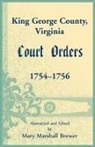 Mary Marshall Brewer - King George County, Virginia Court Orders, 1754-1756