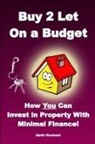 Martin Woodward - Buy to Let on a Budget - How You Can Invest in Property with Minimal Finance!