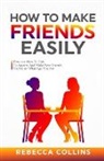 Rebecca Collins - How To Make Friends Easily