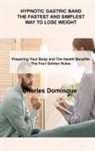 Charles Dominque - HYPNOTIC GASTRIC BAND THE FASTEST AND SIMPLEST WAY TO LOSE WEIGHT