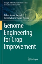 Basanta Kumar Borah, Kumar Borah, Bidyut Kumar Sarmah, Bidyut Kumar Sarmah - Genome Engineering for Crop Improvement