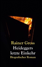 Rainer Gross - Heideggers letzte Einkehr