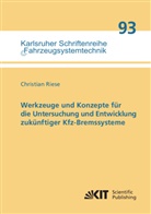 Christian Riese - Werkzeuge und Konzepte für die Untersuchung und Entwicklung zukünftiger Kfz-Bremssysteme