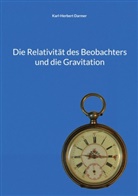 Karl-Herbert Darmer - Die Relativität des Beobachters und die Gravitation