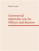 Peter Grunau - Commercial Admiralty Law for Officers and Masters