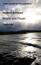 Herbert Schwarz - Worte wie Feuer