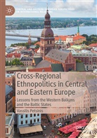 Vassilis Petsinis - Cross-Regional Ethnopolitics in Central and Eastern Europe