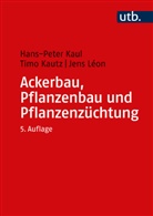 Wulf Diepenbrock, Frank Ellmer, Hans-Peter Kaul, Hans-Peter (Prof. Dr. ) Kaul, Timo Kautz, Timo (Prof. D Kautz... - Ackerbau, Pflanzenbau und Pflanzenzüchtung