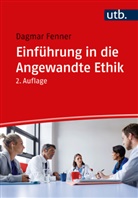 Dagmar Fenner - Einführung in die Angewandte Ethik