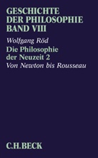 Wolfgang Röd - Geschichte der Philosophie  Bd. 8: Die Philosophie der Neuzeit 2: Von Newton bis Rousseau