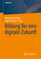 Gogolin, Ingrid Gogolin, Gogolin (Dr. Dr.), Katharina Scheiter, Katharina Scheiter (Dr.) - Bildung für eine digitale Zukunft