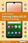 Rainer Gievers - Das Praxisbuch Samsung Galaxy A33 5G - Anleitung für Einsteiger