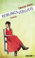 Mascha Dabic - Reibungsverluste
