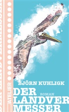 Björn Kuhligk - Der Landvermesser