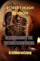 Robert Hugh Benson, Robert Hugh Benson - NECROMANCER DIE TOTENBESCHWÖRUNG