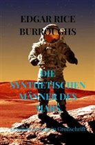 Edgar Rice Burroughs, Edgar Rice Burroughs - DIE SYNTHETISCHEN MÄNNER DES MARS