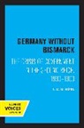 J. C. G. Rohl - Germany Without Bismarck