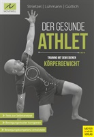 Carsten Güttich, Jörn Lühmann, Martin Strietzel - Der gesunde Athlet - Training mit dem eigenen Körpergewicht