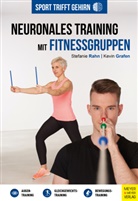 Kevin Grafen, Stefanie Rahn - Sport trifft Gehirn - Neuronales Training mit Fitnessgruppen