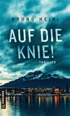 Bruno Heini - Auf die Knie!