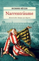 Richard Rötzer - Narrenträume