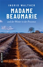 Ingrid Walther - Madame Beaumarie und der Winter in der Provence