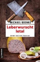 Michael Boenke - Leberwurscht letal