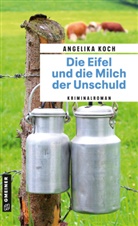 Angelika Koch - Die Eifel und die Milch der Unschuld