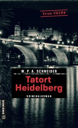 W P A Schneider, W. P. A. Schneider - Tatort Heidelberg - Die Bürgermeistermorde vom Pfalzgrafenstein