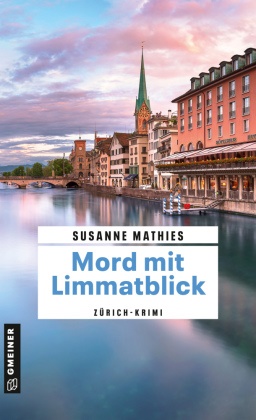 Susanne Mathies - Mord mit Limmatblick - Zürich-Krimi