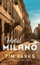 Tim Parks - Hotel Milano