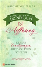 Birgit Ortmüller - Dennoch ist Hoffnung