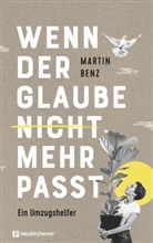 Martin Benz, Benz  Martin - Wenn der Glaube nicht mehr passt