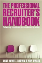 Jane Newell Brown, Jane Swain Newell-Brown, Ann Swain - Professional Recruiter's Handbook