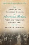 Kody W. Cooper, Kody W. (University of Tennessee Cooper, Justin Buckley Dyer - Classical and Christian Origins of American Politics