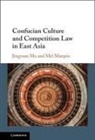 Ma Mel Marquis Jingyuan Ma, Jingyuan Ma, Jingyuan Marquis Ma, Ma Jingyuan, Mel Marquis, Marquis Mel - Confucian Culture and Competition Law in East Asia