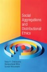 Satya R. Chakravarty, Satya R. (Indian Statistical Institut Chakravarty, Satya R. Mitra Chakravarty, Chakravarty Satya R., Manipushpak Mitra, Mitra Manipushpak... - Social Aggregations and Distributional Ethics