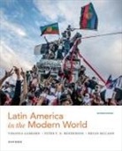 Virginia Garrard, Virginia Henderson Garrard, Peter Henderson, Henderson Peter, Bryan McCann, McCann Bryan - Latin America in the Modern World